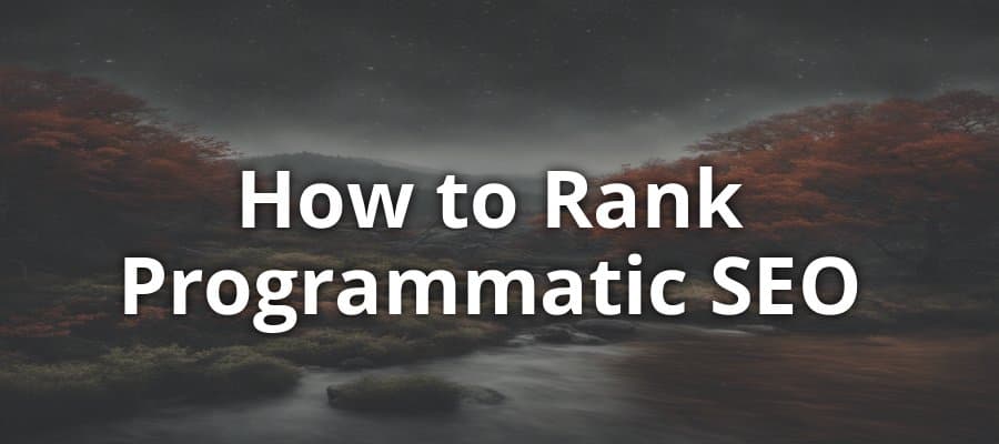How to Rank Programmatic SEO Pages