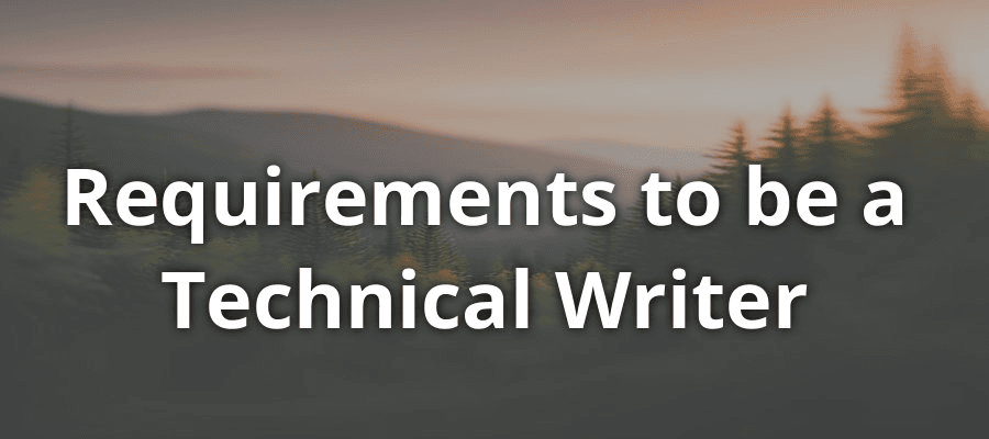 Requirements to be a Technical Writer