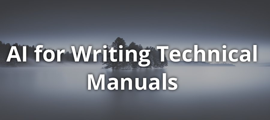 AI for Writing Technical Manuals
