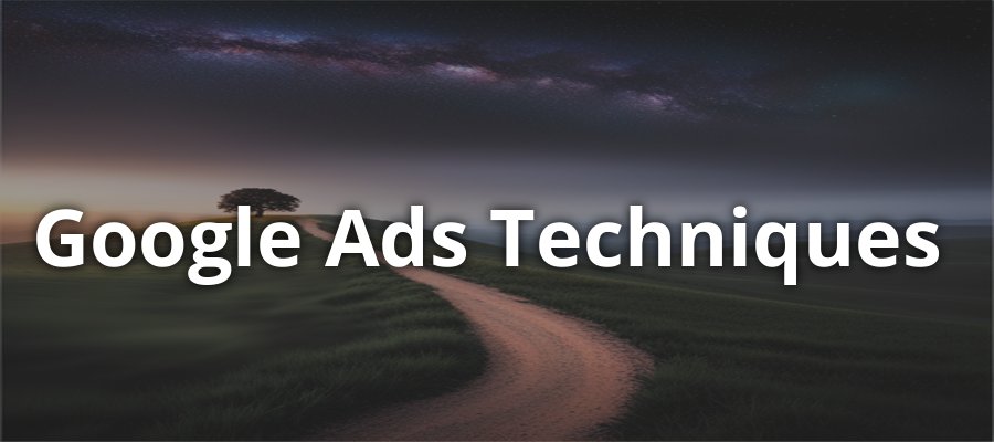Google Ads Techniques for 2024