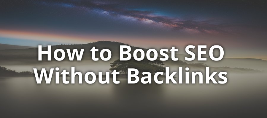 How to Boost SEO Without Backlinks