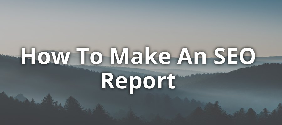 How to Make an SEO Report