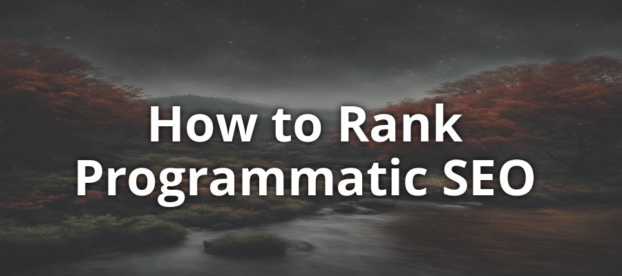 How to Rank Programmatic SEO Pages