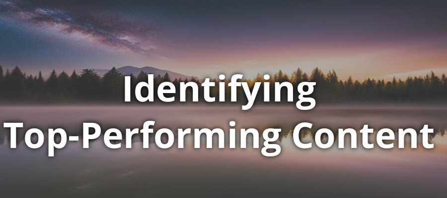 Identifying Top-Performing Content