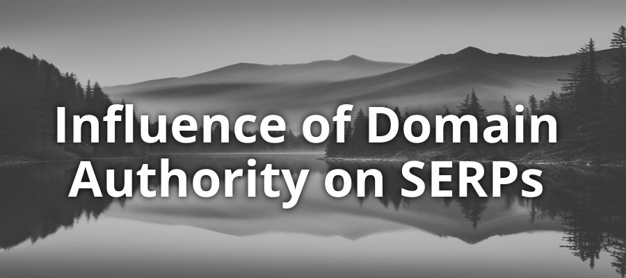 Domain Authority and Its Influence on SERPs