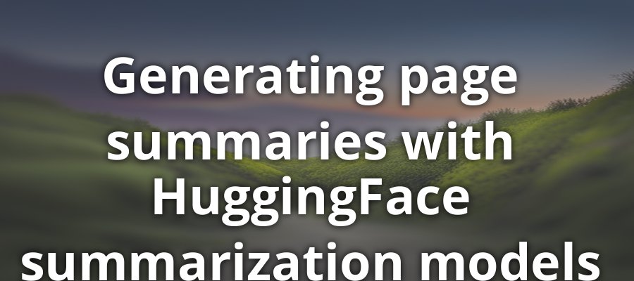 Master Page Summaries with HuggingFace Models