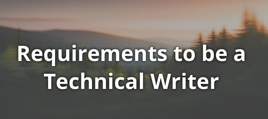 Requirements to be a Technical Writer