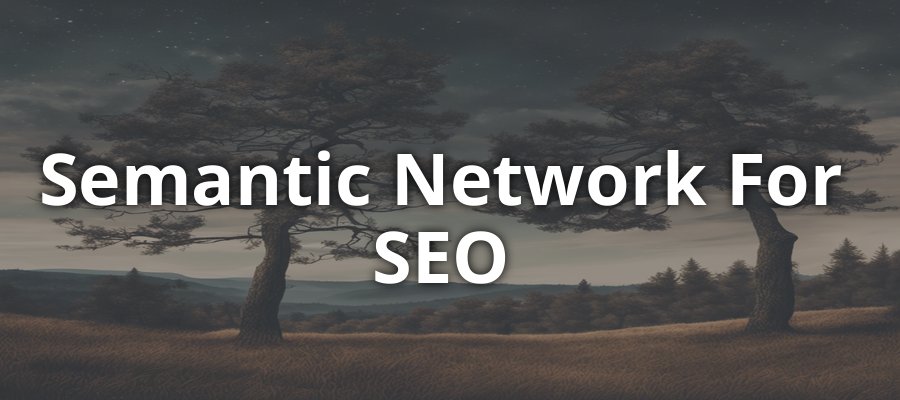 Semantic Networks for SEO