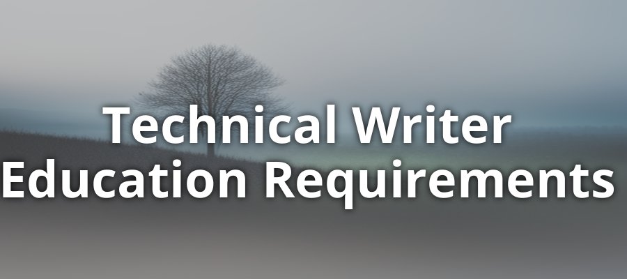 Technical Writer Education Requirements
