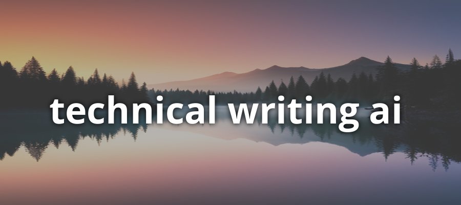 Technical Writing Leveraging AI for Content Creation