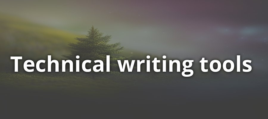 The Ultimate Guide to Technical Writing Tools
